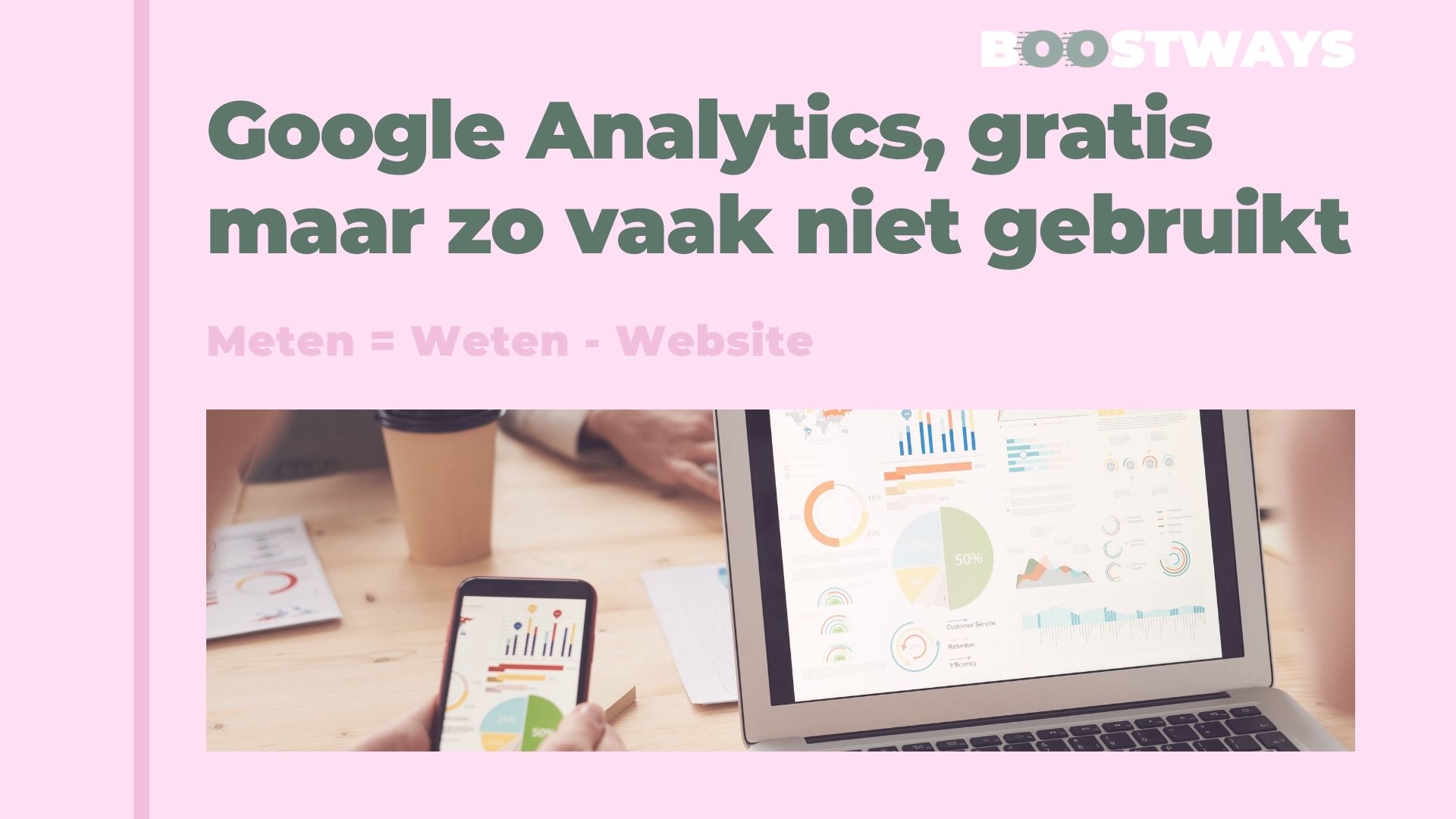 Google Analytics, gratis maar zo vaak niet gebruikt.