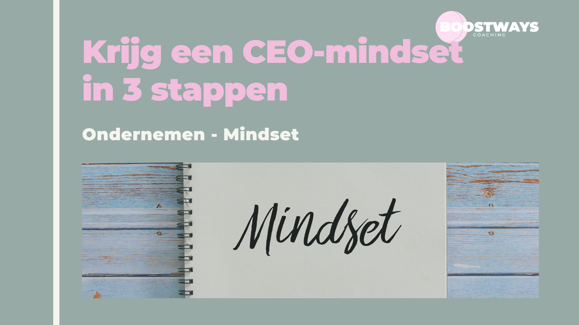 Lees meer over het artikel Boost my Mindset: Krijg een CEO-mindset in 3 stappen